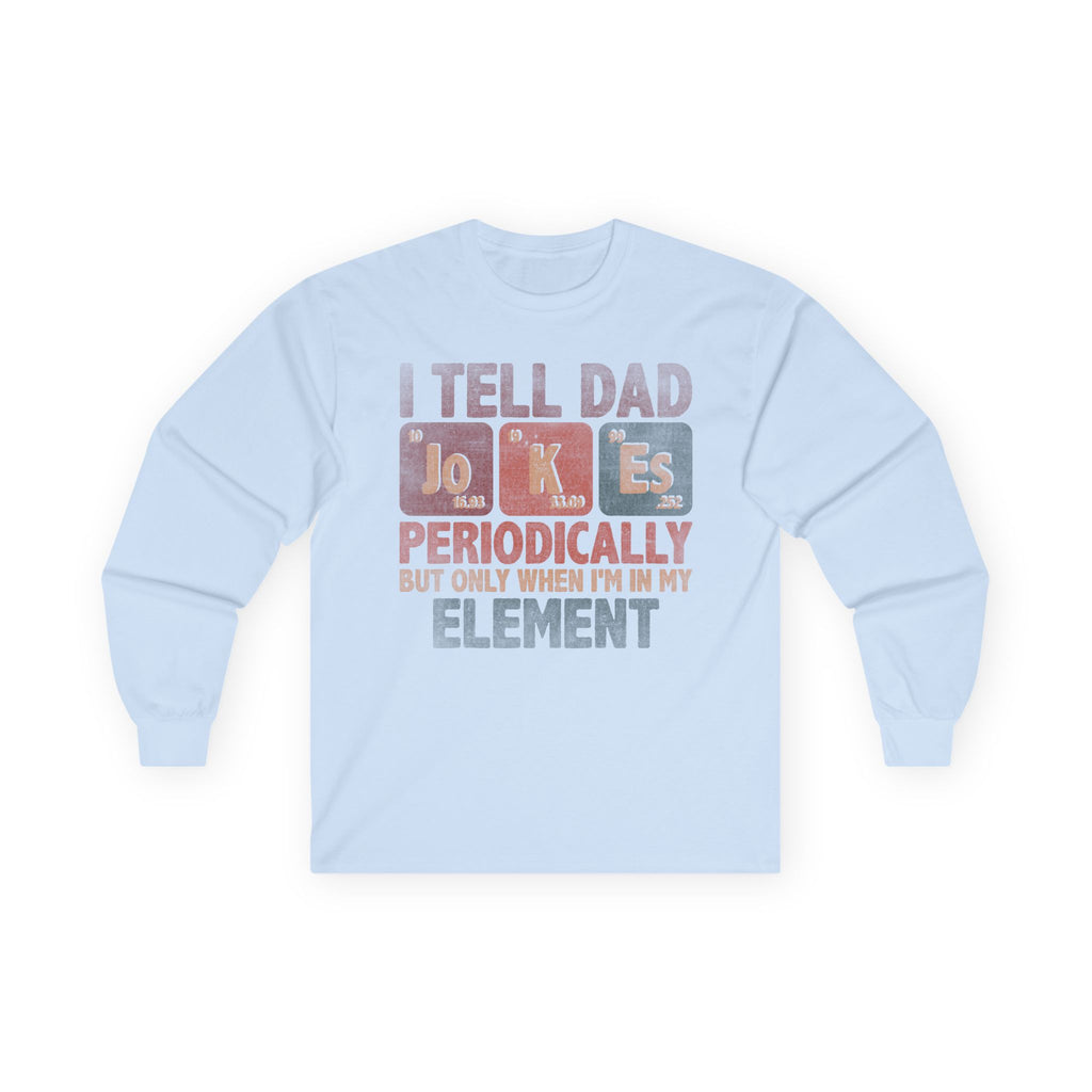 Dad Jokes Periodically Cotton Long Sleeve Tee