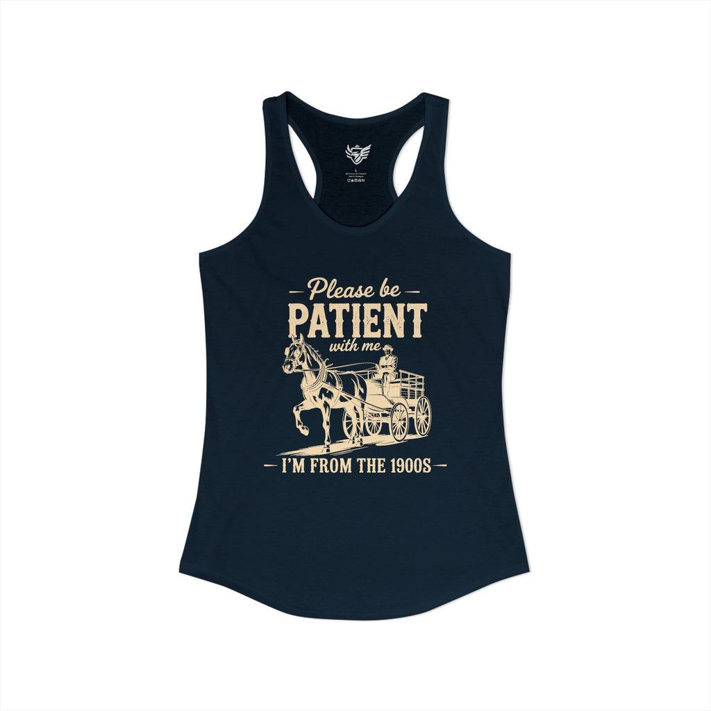 Please Be Patient With Me I'm From the 1900s Ideal Racerback Tank