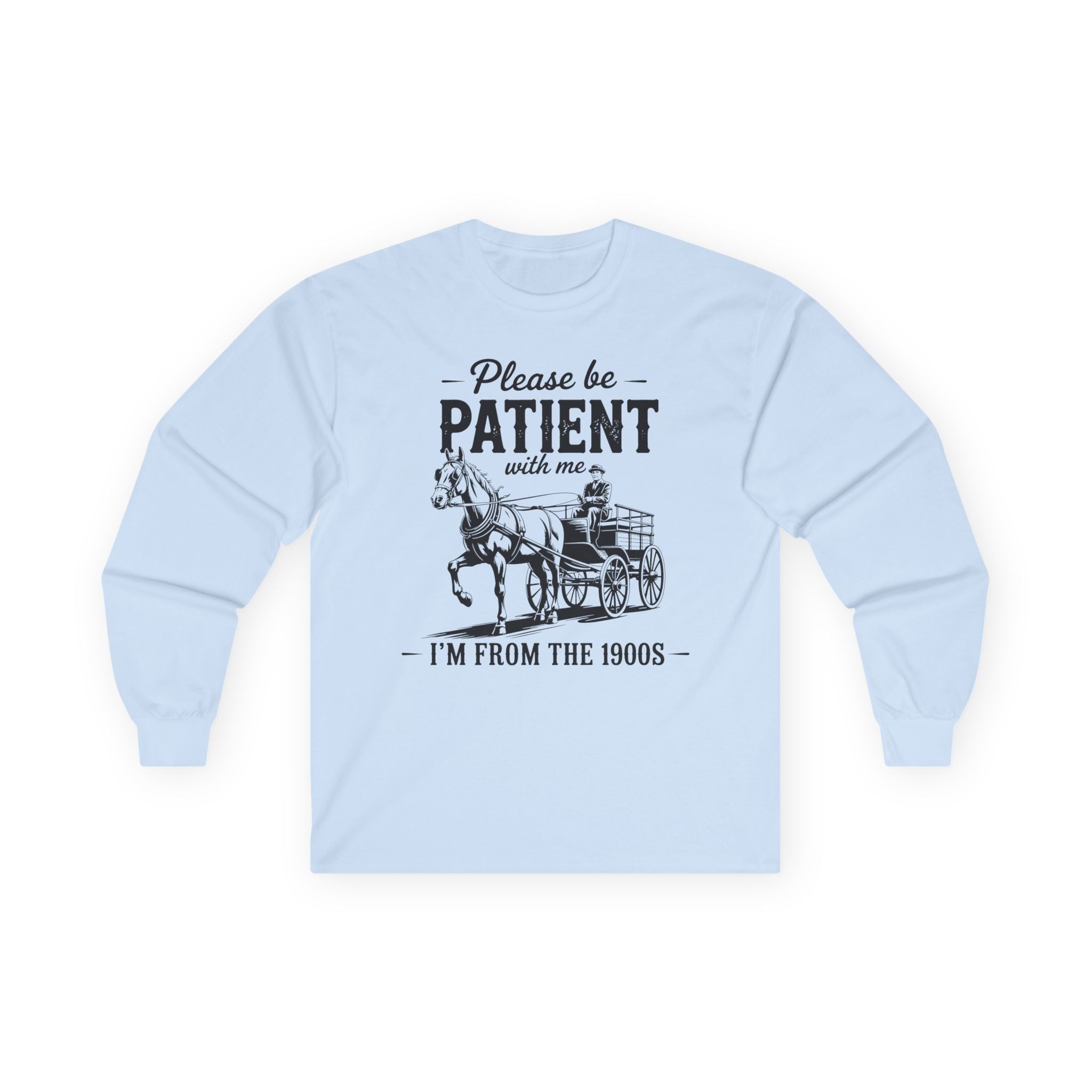Please Be Patient With Me I'm From the 1900s Cotton Long Sleeve Tee