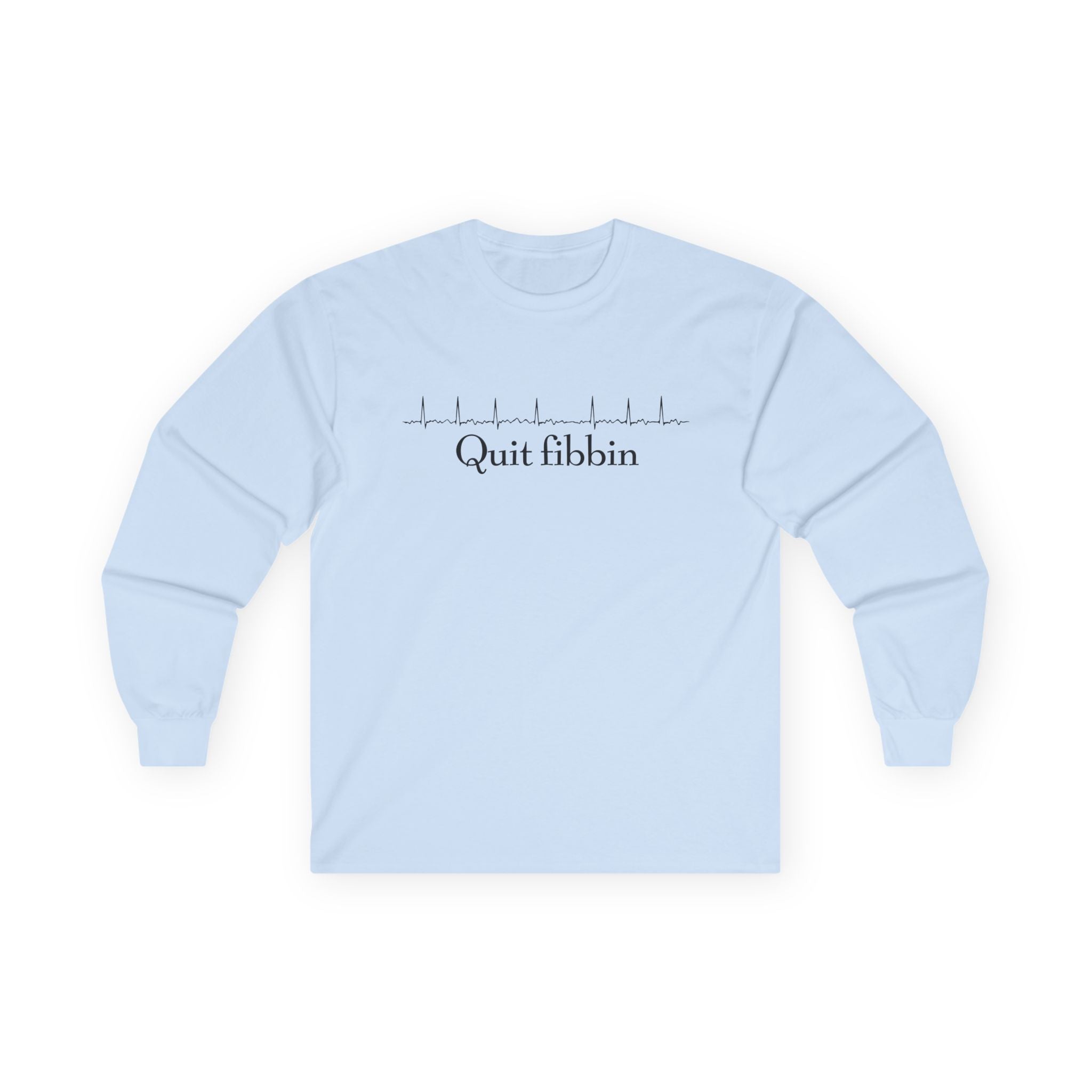 Quit Fibbin' Cotton Long Sleeve Tee