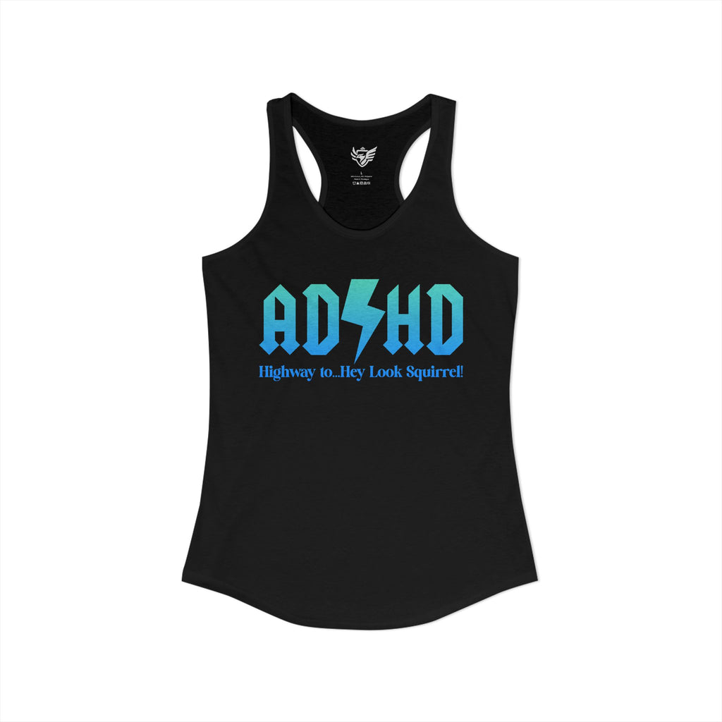 ADHD Highway to... Ideal Racerback Tank