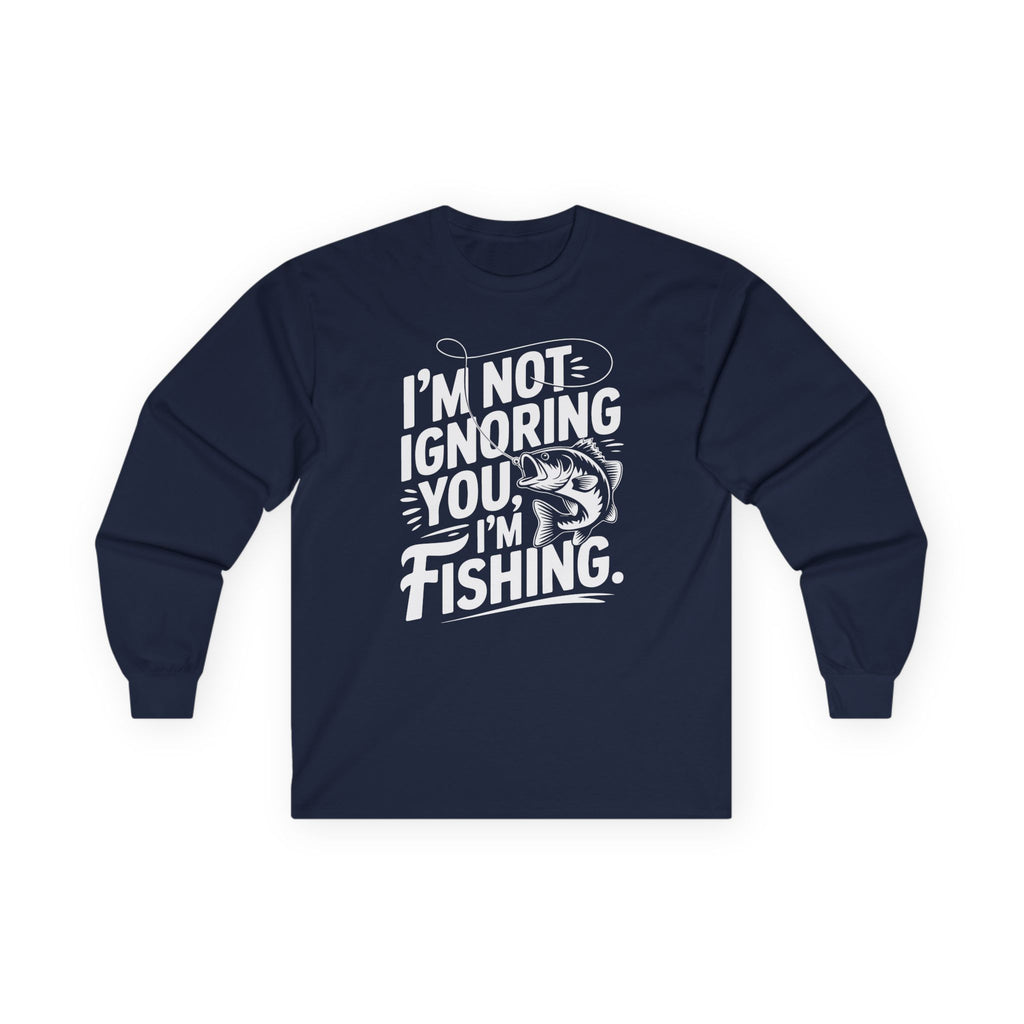 I'm Not Ignoring You Cotton Long Sleeve Tee