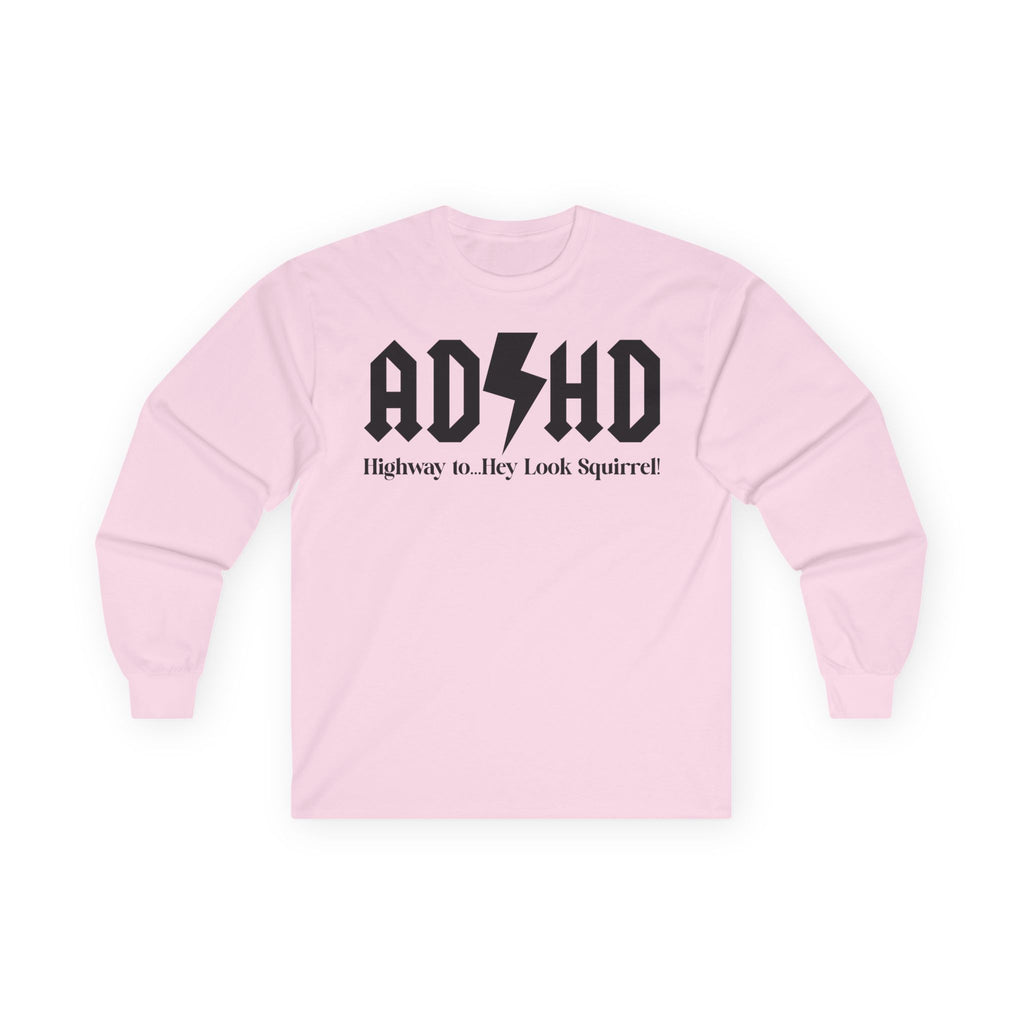 ADHD Highway to... Cotton Long Sleeve Tee